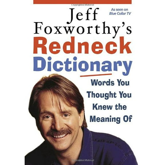 Pre-Owned Jeff Foxworthy's Redneck Dictionary: Words You Thought You Knew the Meaning Of (Hardcover) 1400064651 9781400064656