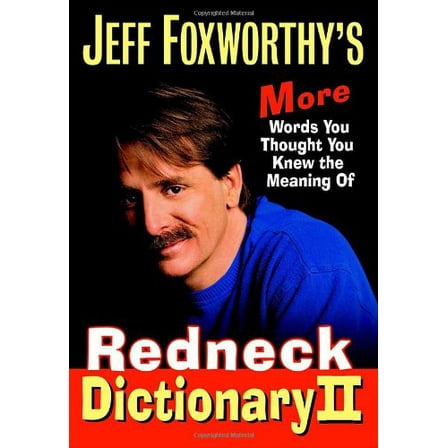 Pre-Owned Jeff Foxworthy's Redneck Dictionary II: More Words You Thought You Knew the Meaning Of (Hardcover) 1400065682 9781400065684