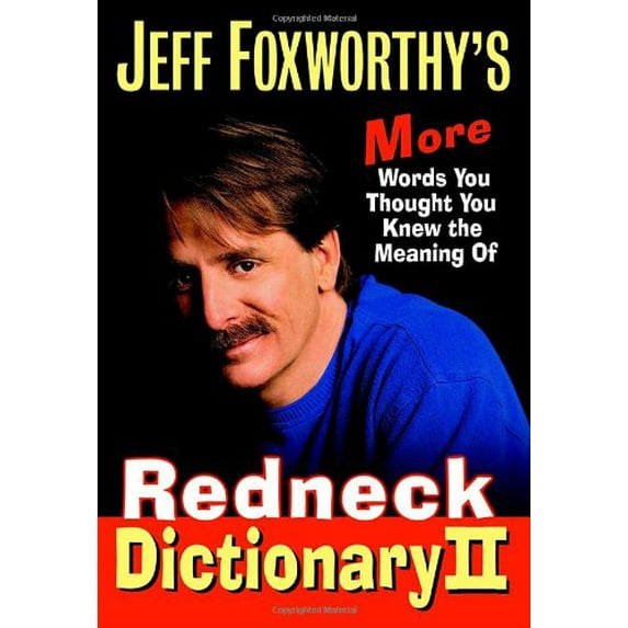 Pre-Owned Jeff Foxworthy's Redneck Dictionary II: More Words You Thought You Knew the Meaning of (Hardcover) by Jeff Foxworthy, Fax Bahr, Adam Small