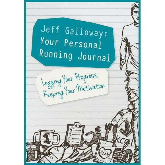 Jeff Galloway: Your Personal Running Journal: Logging Your Progress, Keeping Your Motivation -- Jeff Galloway