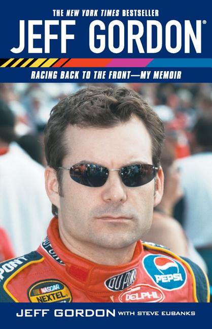 Jeff Gordon : Racing Back to the Front--My Memoir (Paperback) - image 1 of 1