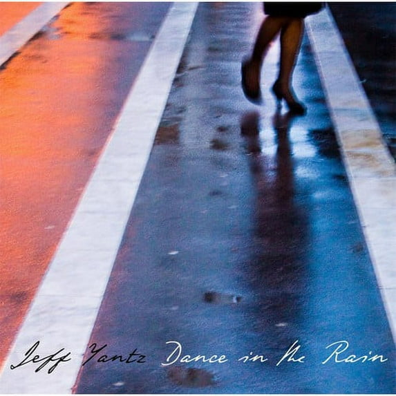 Jeff Yantz - Dance in the Rain - Music & Performance - CD
