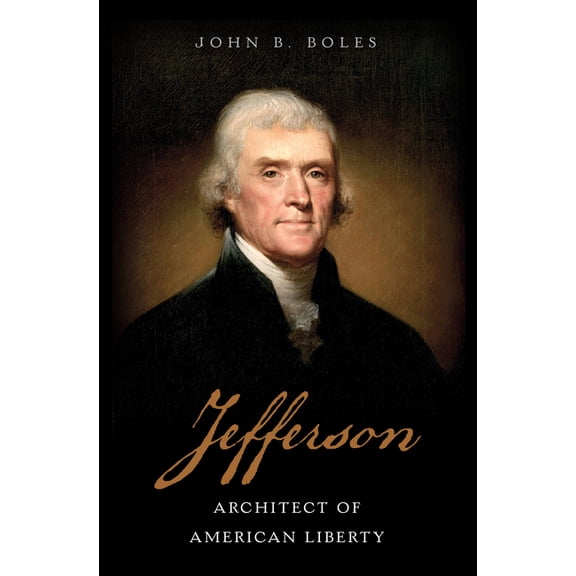 Jefferson: Architect of American Liberty, (Hardcover)