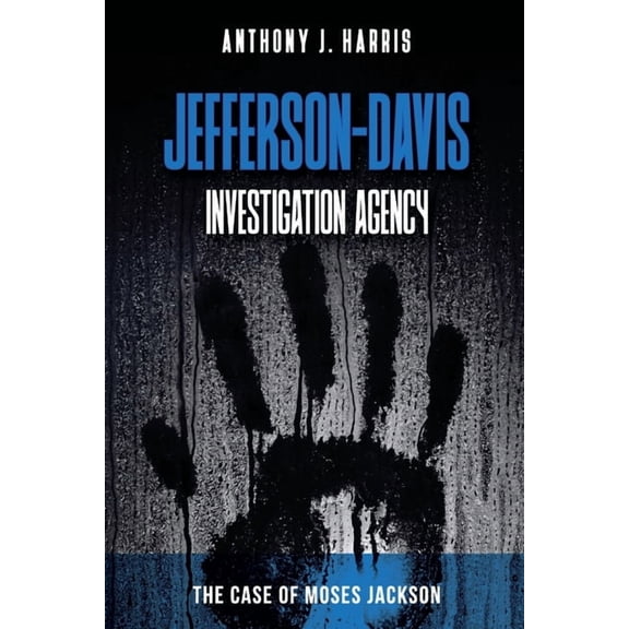 Jefferson-Davis Investigation Agency: The Case of Moses Jackson, (Paperback)
