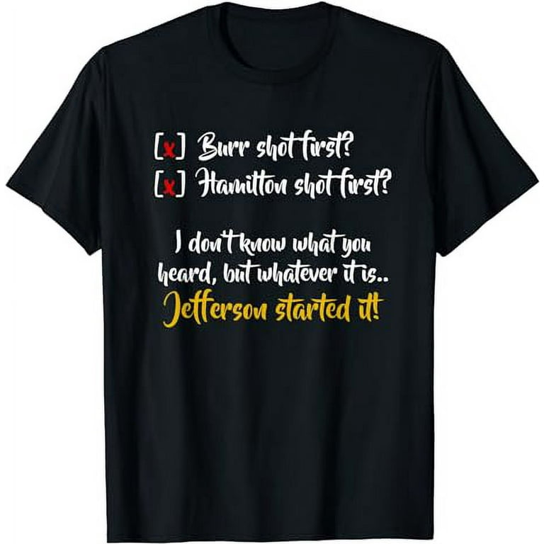 Jefferson Started It, Hamilton Burr Historical Funny T-Shirt Jefferson Started It, Hamilton Burr Historical Funny T-Shirt