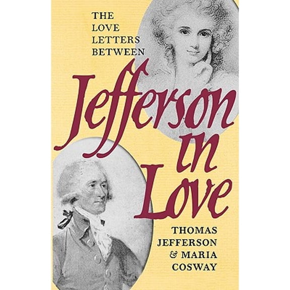 Pre-Owned Jefferson In Love: The Love Letters Between Thomas Jefferson And Maria Cosway