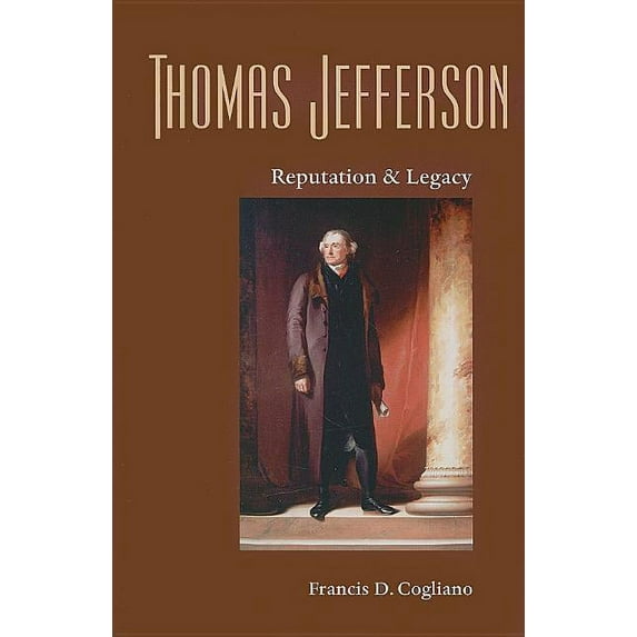 Jeffersonian America: Thomas Jefferson : Reputation and Legacy (Paperback)
