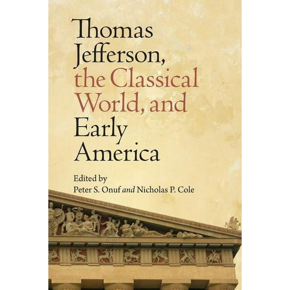 Jeffersonian America: Thomas Jefferson, the Classical World, and Early America (Paperback)