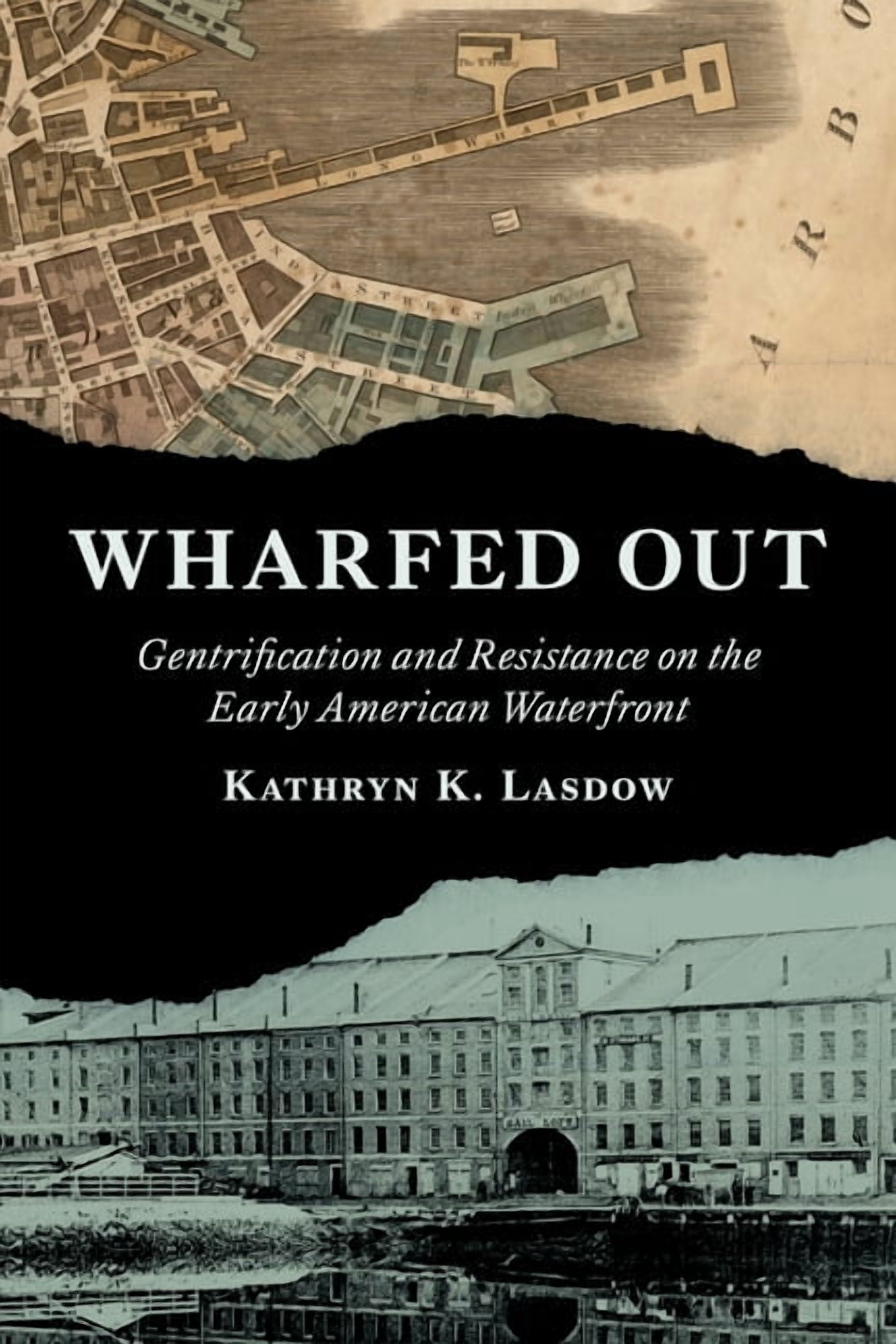 Jeffersonian America Wharfed Out: Gentrification and Resistance on the Early American Waterfront, (Paperback)
