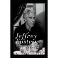 thumbnail image 1 of Jeffrey Epstein: The Unraveling Of A Millionaire's Sex Scandal (Paperback), 1 of 1