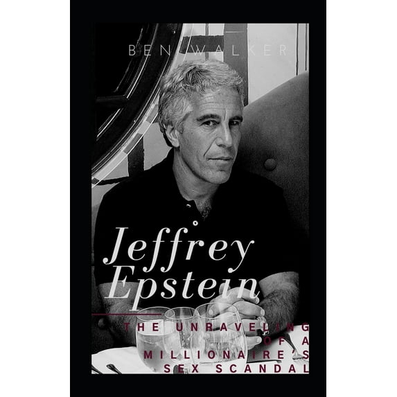 Jeffrey Epstein: The Unraveling Of A Millionaire's Sex Scandal (Paperback)