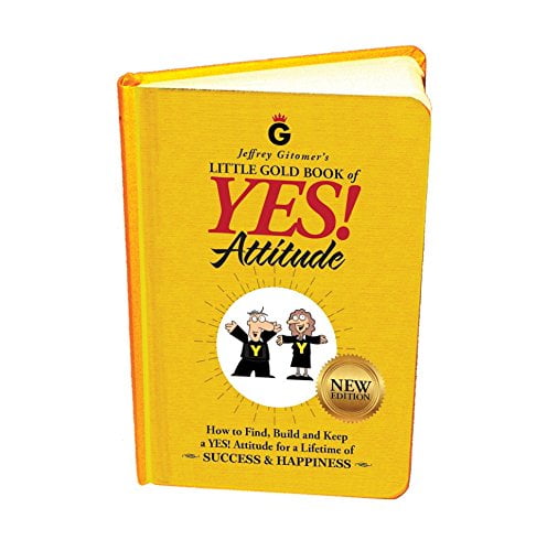 Pre-Owned Jeffrey Gitomer's Little Gold Book of Yes! Attitude: New Edition, Updated \u0026 Revised: How to Find, Build and Keep a Yes! Attitude for a Lifetime of Suc (Hardcover) 0999255509 9780999255506