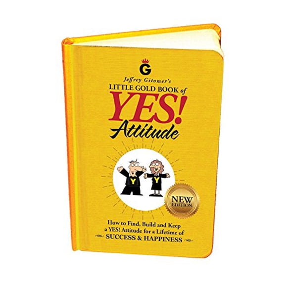 Pre-Owned Jeffrey Gitomer's Little Gold Book of Yes! Attitude: New Edition, Updated & Revised: How to Find, Build and Keep a Yes! Attitude for a Lifetime of Suc (Hardcover) 0999255509 9780999255506