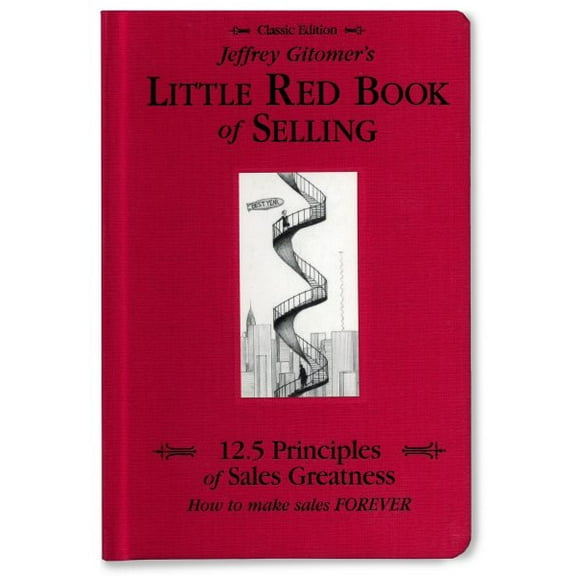 Jeffrey Gitomer's Little Red Book of Selling : 12.5 Principles of Sales Greatness, How to Make Sales FOREVER (Hardcover)