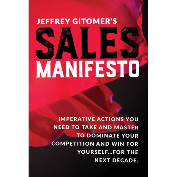Pre-Owned Jeffrey Gitomer's Sales Manifesto: Imperative Actions You Need to Take and Master to Dominate Your Competition and Win for Yourself...for the Next Dec (Hardcover) 0999255525 9780999255520
