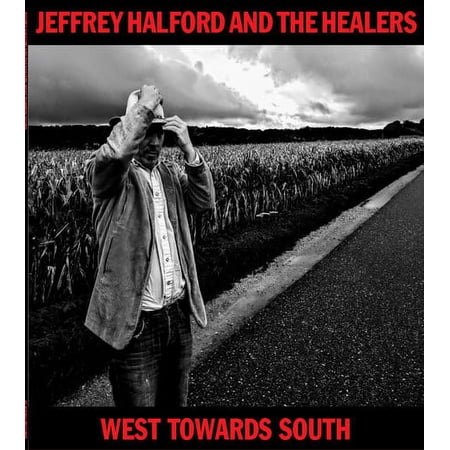 Jeffrey Halford & the Healers - West Towards South - Music & Performance - CD