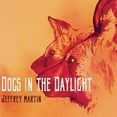 thumbnail image 1 of Jeffrey Martin - Dogs in the Daylight - Vinyl, 1 of 1