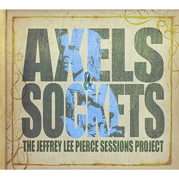 Jeffrey Pierce Lee Sessions Project - Axels & Sockets - Music & Performance - CD
