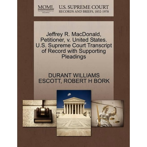 Jeffrey R. MacDonald, Petitioner, V. United States. U.S. Supreme Court Transcript of Record with Supporting Pleadings (Paperback)