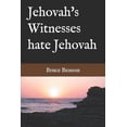 thumbnail image 1 of Jehovah's Witnesses hate Jehovah, (Paperback), 1 of 1