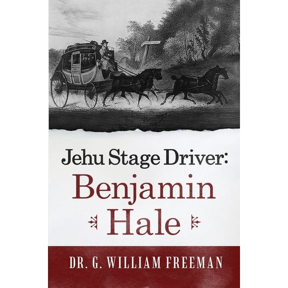 Jehu Stage Driver: Benjamin Hale, (Paperback)