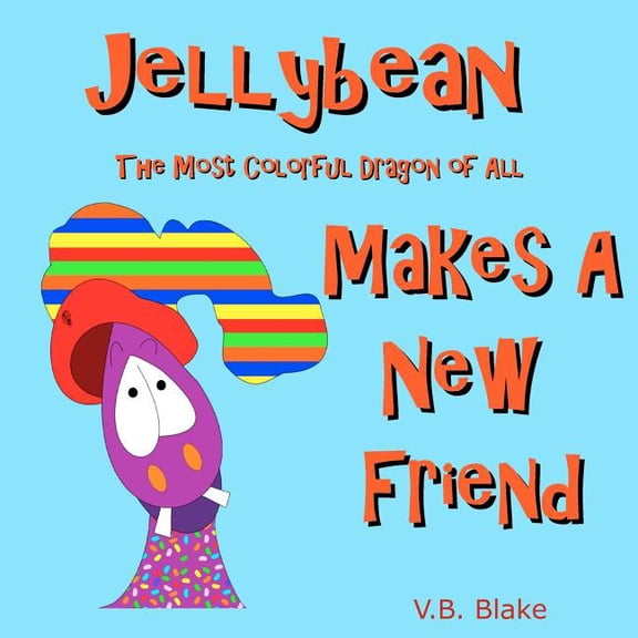 Jellybean The Most Colorful Dragon of All Makes a New Friend, (Paperback)