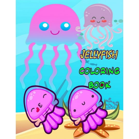 Jellyfish Coloring Book: Excellent Ocean Coloring Book -- Cute Animals -- Sea Jellyfish Diagram for Kids -- Good for Small Children (Paperback)