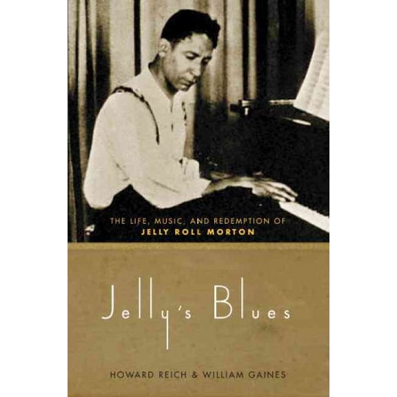 Pre-Owned Jelly's Blues: The Life, Music, And Redemption Of Jelly Roll Morton (Hardcover) 0306812096 9780306812095