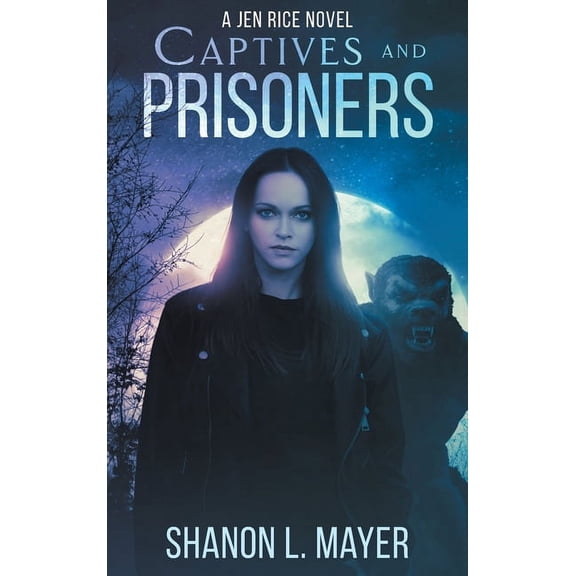 Jen Rice Captives and Prisoners: a Jen Rice novel, Book 1, (Hardcover)