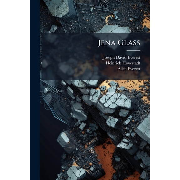 Jena Glass : And Its Scientific and Industrial Applications (Paperback)