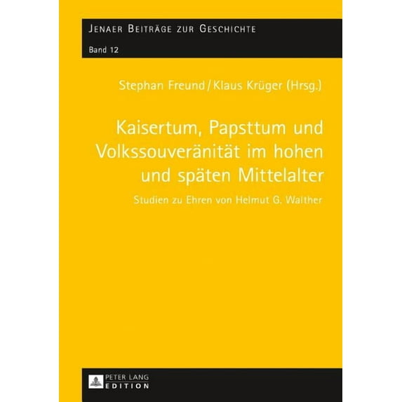 Jenaer Beiträge Zur Geschichte: Kaisertum, Papsttum und Volkssouveraenitaet im hohen und spaeten Mittelalter: Studien zu Ehren von Helmut G. Walther (Hardcover)