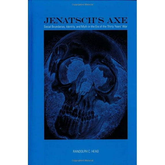 Jenatsch's Axe : Social Boundaries, Identity, and Myth in the Era of the Thirty Years' War