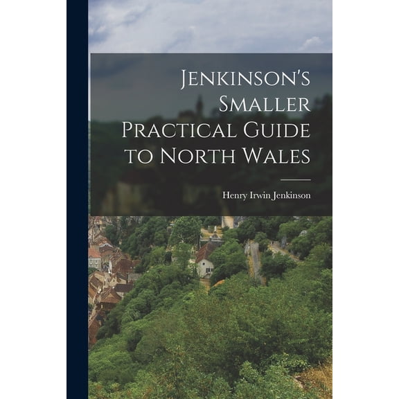 Jenkinson's Smaller Practical Guide to North Wales, (Paperback)