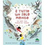 Jenni Desmond,Beatrice Masini,   tutto un solo mondo. 24 ore sul pianeta terra. Edi Hardcover