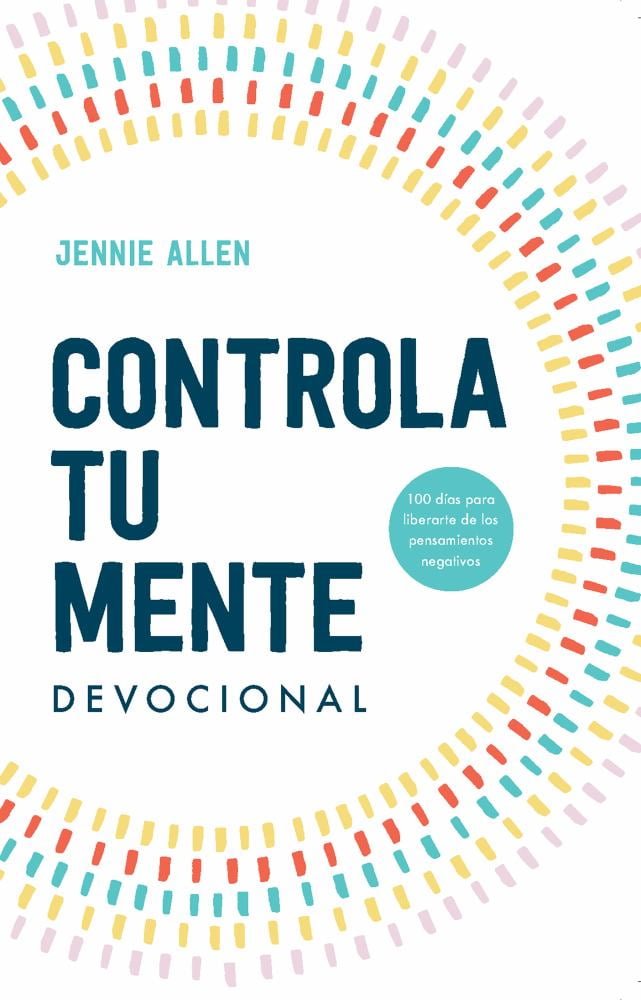 Jennie Allen: Controla Tu Mente. Devocional / Stop the Spiral. Devotional (Paperback)