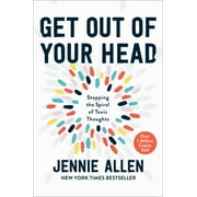 JENNIE ALLEN Get Out of Your Head: Stopping the Spiral of Toxic Thoughts (Hardcover)