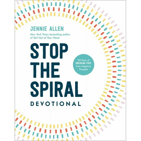 Stop the Spiral Devotional: 100 Days of Breaking Free from Negative Thoughts (Hardcover)