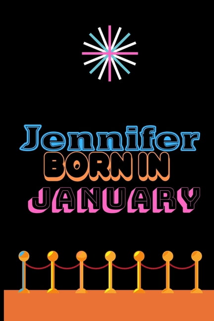 Jennifer Born In January: An Appreciation Gift - Gift for Women/girls, Unique Present (Personalised Name Notebook For Women/girls) (Paperback)
