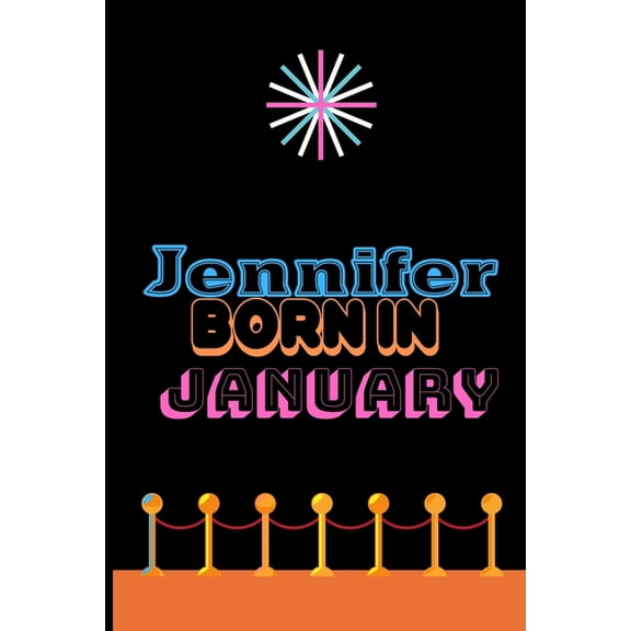 Jennifer Born In January: An Appreciation Gift - Gift for Women/girls, Unique Present (Personalised Name Notebook For Women/girls) (Paperback)