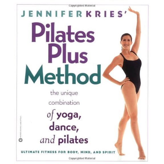 Pre-Owned Jennifer Kries' Pilates Plus Method: The Unique Combination of Yoga, Dance, and Pilates (Paperback) 0446677345 9780446677349