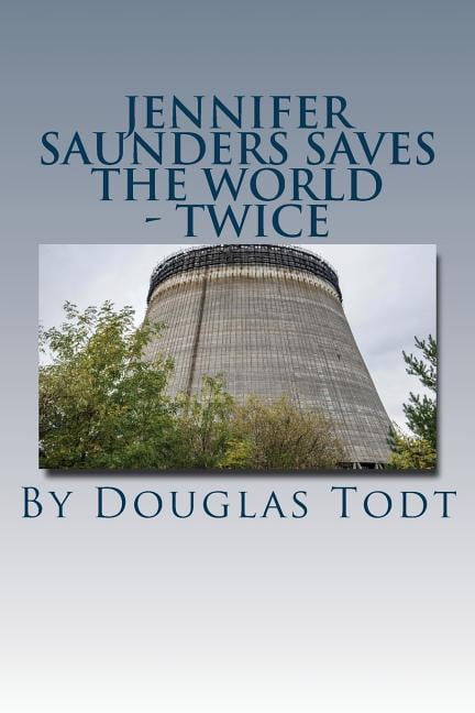 Torture Magic: Jennifer Saunders Saves the World - Twice: The Final First Arc Torture Magic Novel (Paperback)