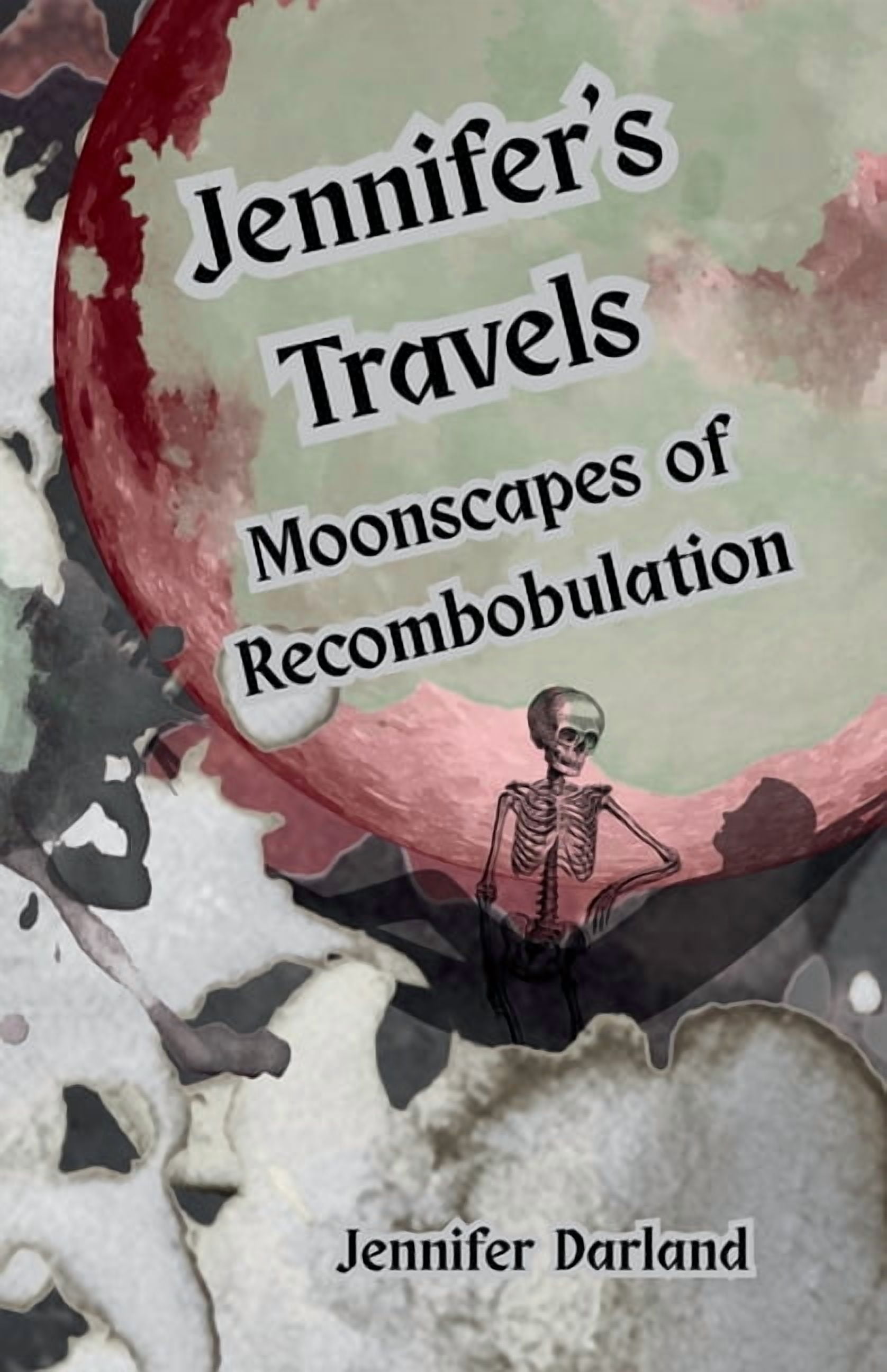 Jennifer's Travels: Moonscapes of Recombobulation, (Paperback)