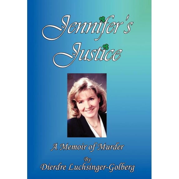 Jennifer's Justice: A Memoir of Murder, (Hardcover)