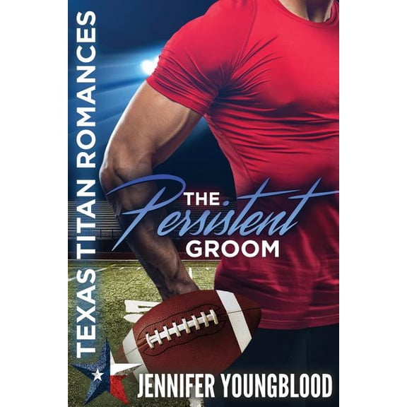 Jennifer's Texas Titan Romances: The Persistent Groom (Series #1) (Paperback)