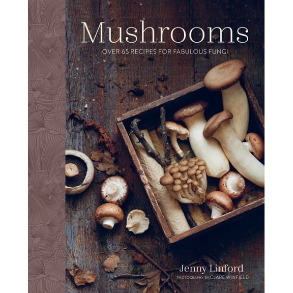 Pre-Owned Jenny Linford's Cookbooks Mushrooms: Over 65 Recipes for Fabulous Fungi, (Hardcover)