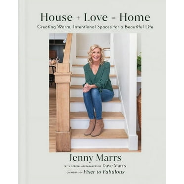 Jenny Marrs: House + Love = Home: Creating Warm, Intentional Spaces for a Beautiful Life (Hardcover)