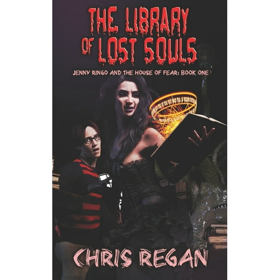 Jenny Ringo and the House of Fear: The Library of Lost Souls : Jenny Ringo and the House of Fear: Book One (Series #1) (Paperback)