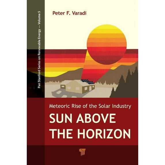 Jenny Stanford Renewable Energy Sun Above the Horizon: Meteoric Rise of the Solar Industry, (Paperback)