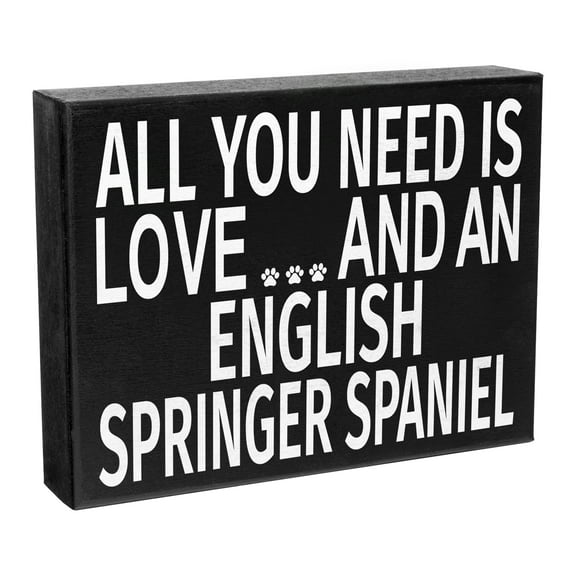 JennyGems English Springer Spaniel Gifts English Springer Spaniel Sign, All You Need Is Love and an English Springer Spaniel, 8x6 Inch Wood Sign, English Springer Spaniel Decor, American Made