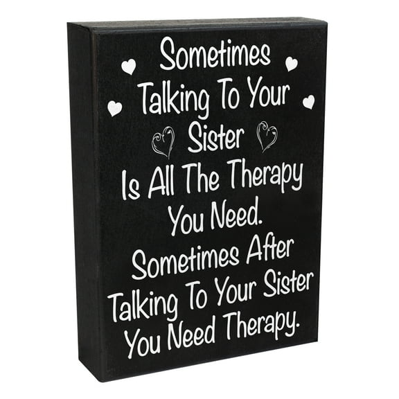 JennyGems Funny Sister Gift Sign - Sometimes Talking To Your Sister Is All the Therapy You Need - 6x8 Wooden Sign for Wall or Tabletop - Christmas Gift for Sister - Made in USA